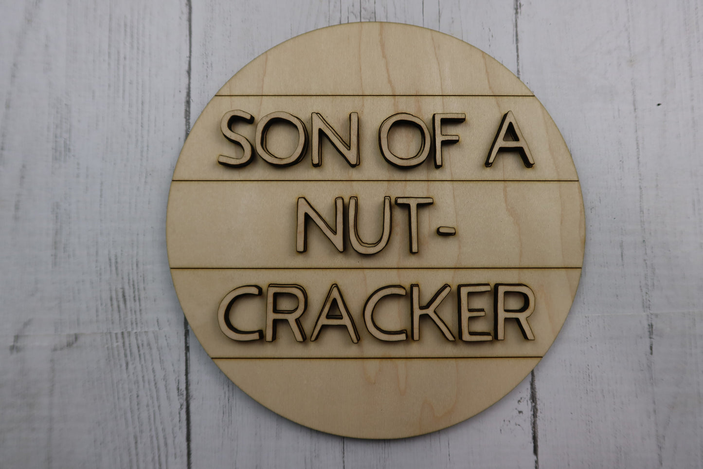 Son Of A Nut-Cracker Sign Or Craft Kit